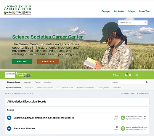 You can find out about open positions on the Career Center site (careerplacement.org) site (top) and the discussion boards (e.g, agronomy.org/discussion-boards/) sites (bottom) run by ASA, CSSA, and SSSA.